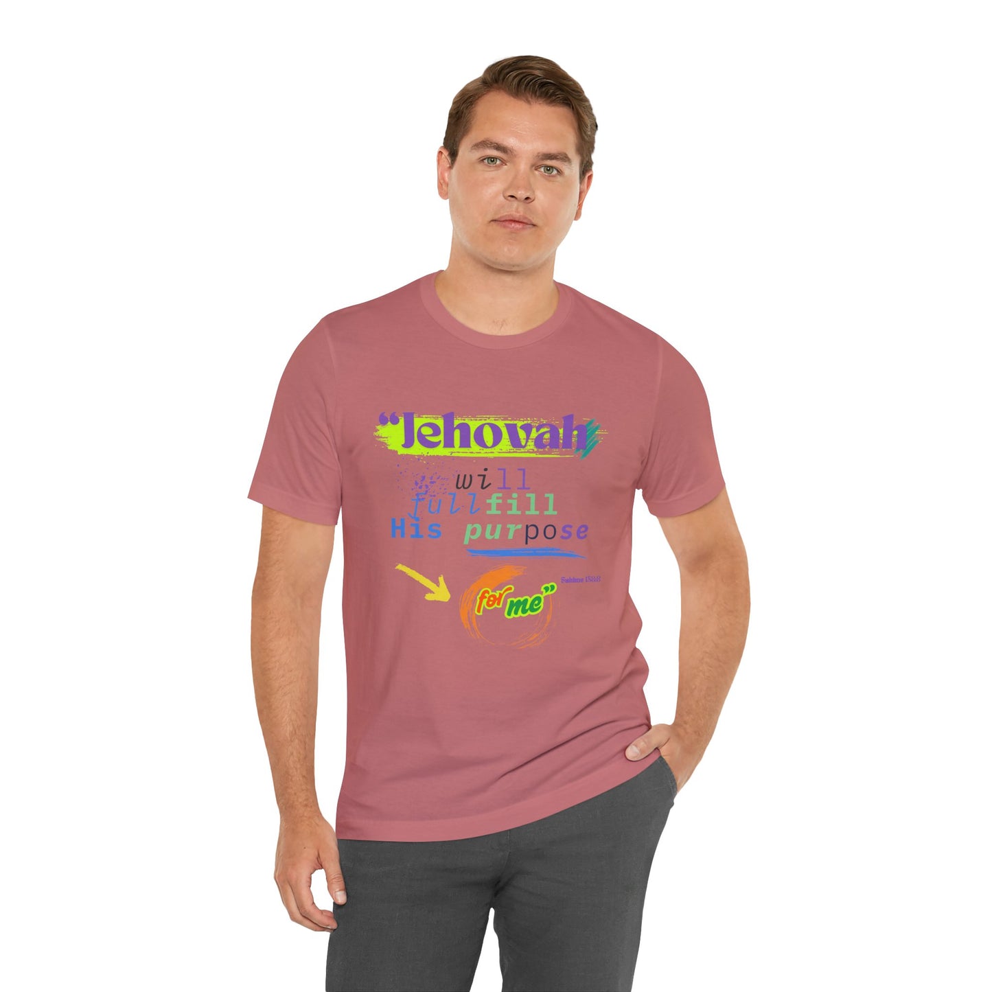 “He Will Fulfill His Purpose” – Unisex T-Shirt | Psalm 138:8 – Purpose Collection
