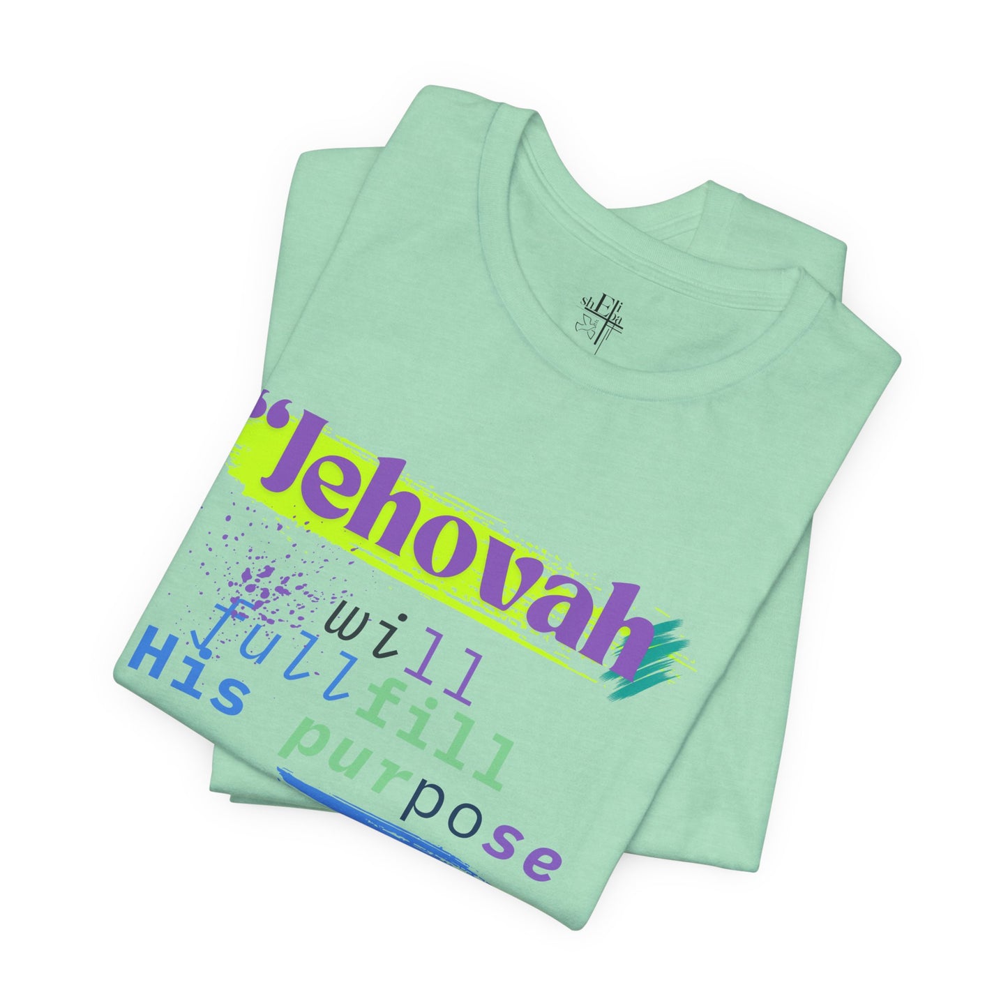 “He Will Fulfill His Purpose” – Unisex T-Shirt | Psalm 138:8 – Purpose Collection