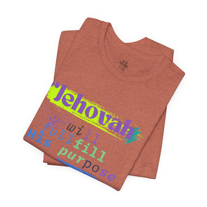 “He Will Fulfill His Purpose” – Unisex T-Shirt | Psalm 138:8 – Purpose Collection