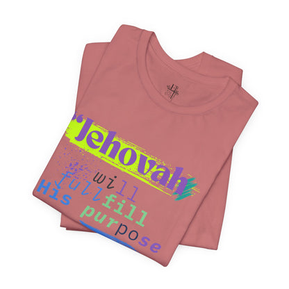 “He Will Fulfill His Purpose” – Unisex T-Shirt | Psalm 138:8 – Purpose Collection