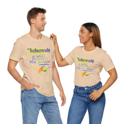 “He Will Fulfill His Purpose” – Unisex T-Shirt | Psalm 138:8 – Purpose Collection