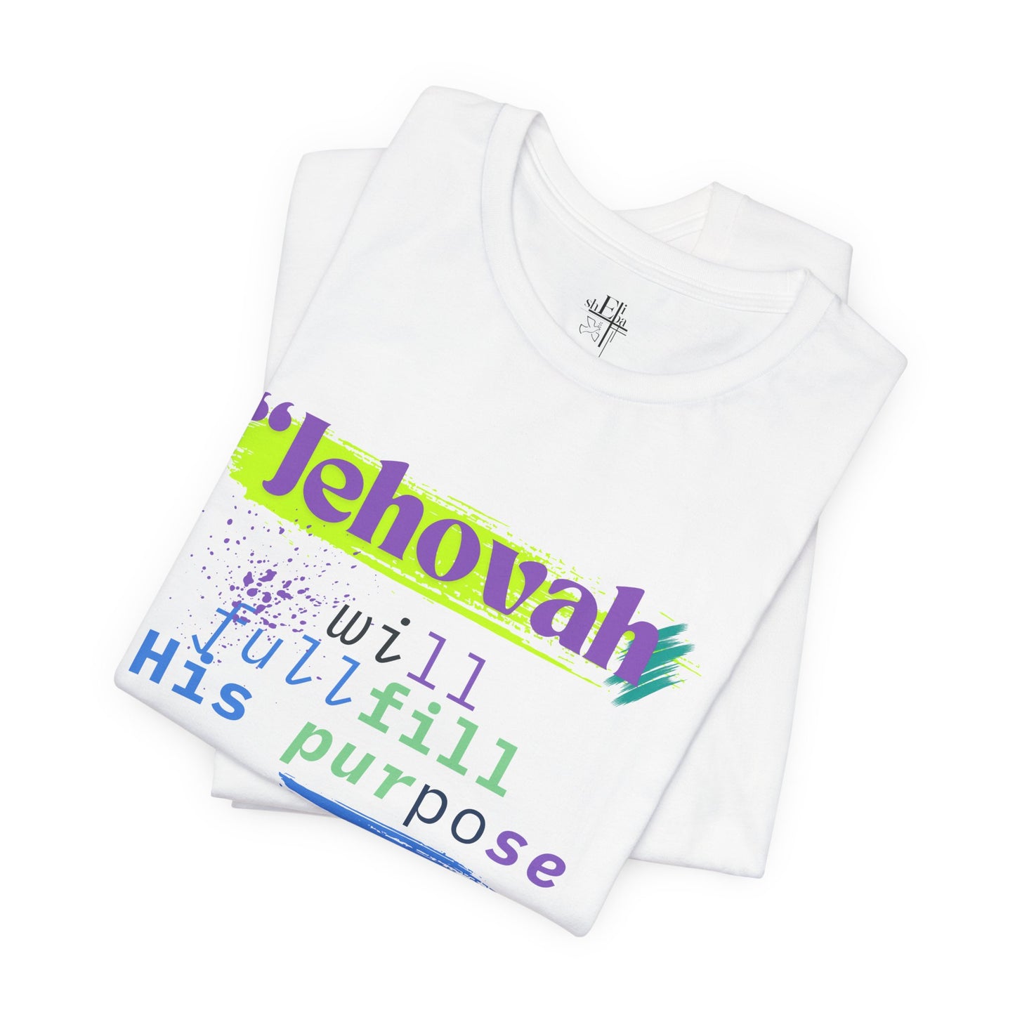 “He Will Fulfill His Purpose” – Unisex T-Shirt | Psalm 138:8 – Purpose Collection