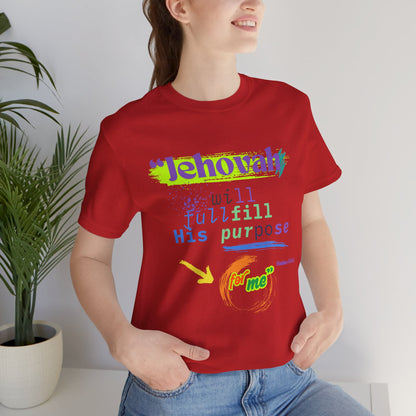 “He Will Fulfill His Purpose” – Unisex T-Shirt | Psalm 138:8 – Purpose Collection